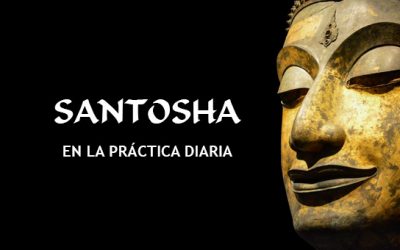 ¿COMO LLEVAR SANTOSHA A LA PRÁCTICA?