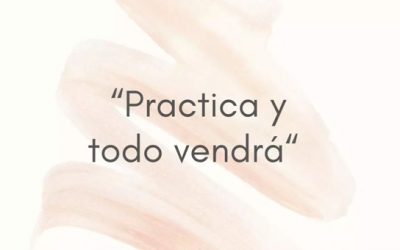 PRACTICA Y TODO VENDRÁ
